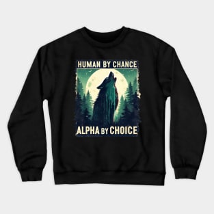 Human By Chance Alpha By Choice Crewneck Sweatshirt